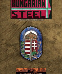 Flames of War: Hungarian Steel – Mid-War Hungarian Forces 1942-43