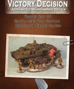 Victory Decision: Advanced Wargaming Rules – World War II: Early-Mid War Soviet Infantry Field Guide