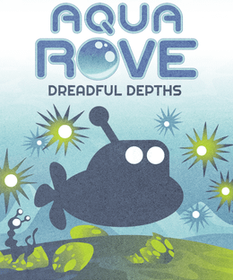 Aqua ROVE: Dreadful Depths