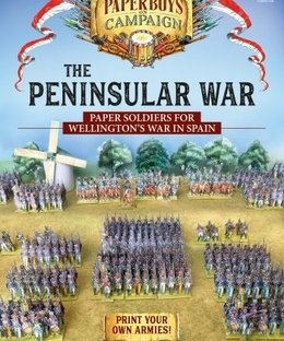 The Peninsular War: Paper Soldiers for Wellington's War in Spain