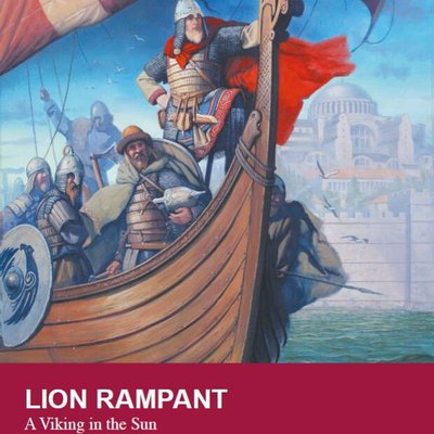 Lion Rampant: A Viking in the Sun – The Mediterranean Adventures of Harald Hardrada