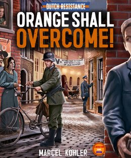 Dutch Resistance: Orange Shall Overcome!