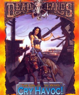 Deadlands: The Great Rail Wars – Cry Havoc!