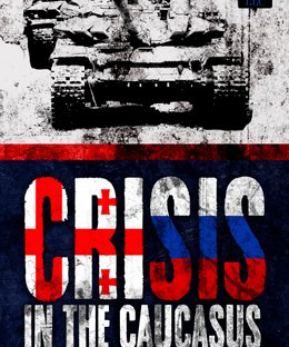 Crisis in the Caucasus: The Russo-Georgian War