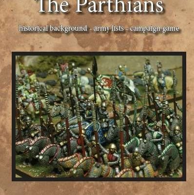 Impetus Guide: The Parthians – Historical Background, Army Lists, Campaign game