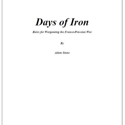 Days of Iron: Rules for Wargaming the Franco-Prussian War