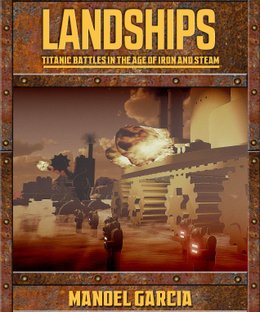 Landships: Titanic Battles in The Age of Iron and Steam