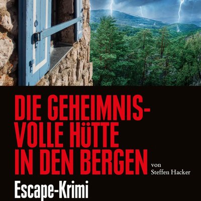 Die geheimnisvolle Hütte in den Bergen