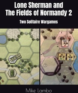 Lone Sherman and The Fields of Normandy 2: Two Solitaire Wargames