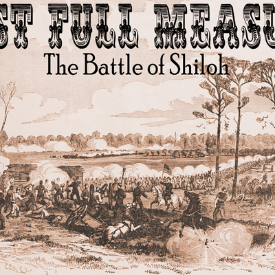 Last Full Measure: The Battle of Shiloh