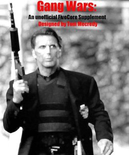 Gang Wars: An Unofficial FiveCore Supplement