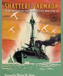 Shattered Armada: Naval Battles of the Spanish Civil War 1936-39
