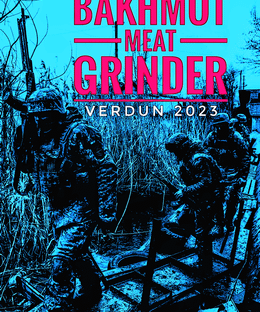 Bakhmut Meatgrinder:  Verdun 2023