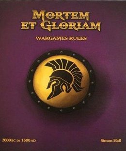 Mortem et Gloriam: Wargames Rules 2000BC to 1500AD