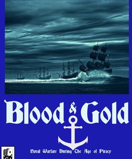 Blood & Gold: Naval Warfare During The Age of Piracy