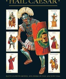 Hail Caesar: Battles with Model Soldiers in the Ancient Era