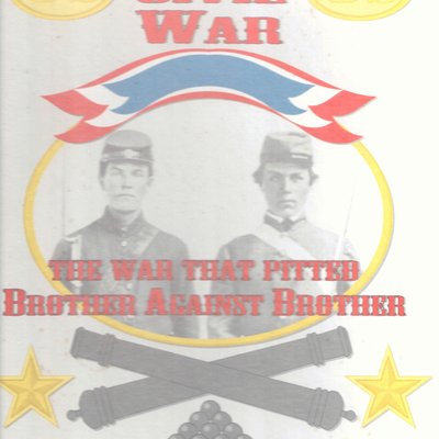 The Civil War: The War That Pitted Brother Against Brother