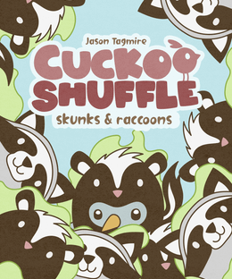 Cuckoo Shuffle: skunks & raccoons