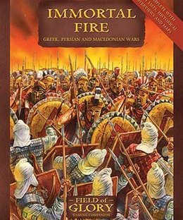 Immortal Fire: Greek, Persian and Macedonian Wars – Field of Glory Gaming Companion