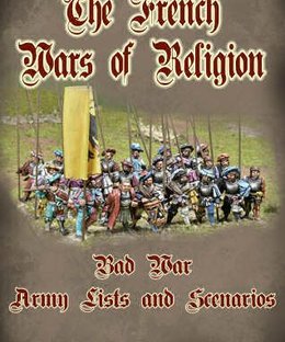 The French Wars of Religion: Bad War Army Lists and Scenarios