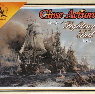 Close Action: The Age of Fighting Sail Vol. 1