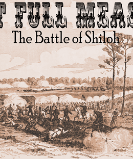 Last Full Measure: The Battle of Shiloh