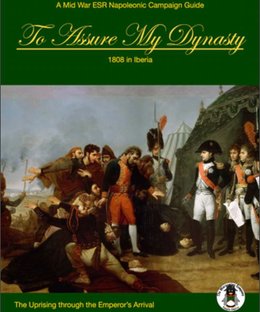 To Assure My Dynasty: 1808 in Iberia – The Uprising through the Emperor's Arrival