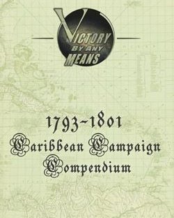 Victory by Any Means: 1793-1801 Caribbean Campaign Compendium