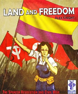 Land and Freedom: The Spanish Revolution and Civil War