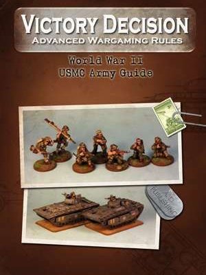 Victory Decision: Advanced Wargaming Rules – World War II: USMC Army Guide