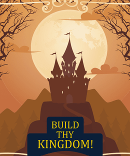 Build Thy Kingdom!