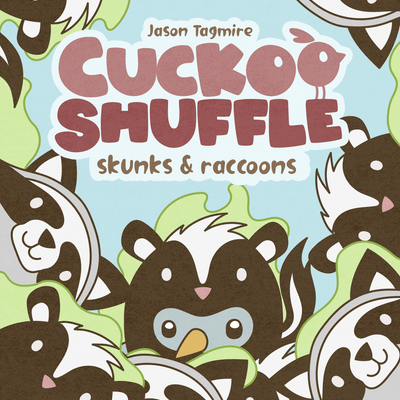 Cuckoo Shuffle: skunks & raccoons
