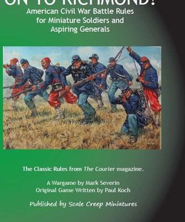 On to Richmond! American Civil War Battle Rules for Miniature Soldiers and Aspiring Generals