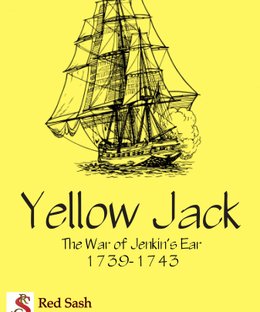 Yellow Jack: The War of Jenkin's Ear 1739-1743
