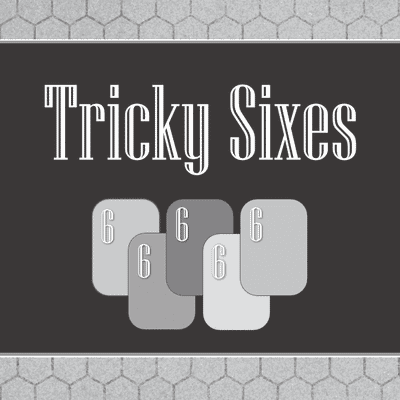 Tricky Sixes