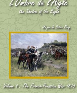 L'Ombre de l'Aigle: The Shadow of the Eagle – Volume 4: The Franco-Prussian War