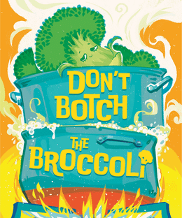 Don't Botch the Broccoli