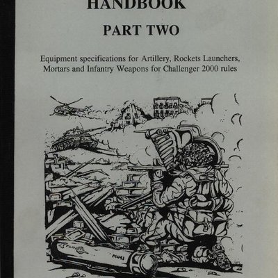 Modern Equipment Handbook: Part Two – Equipment specifications for Artillery, Rocket Launchers, Mortars, and Infantry Weapons for Challenger 2000 rules