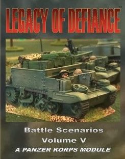 Legacy Of Defiance: Battle Scenarios – Volume V: A Panzer Korps Module