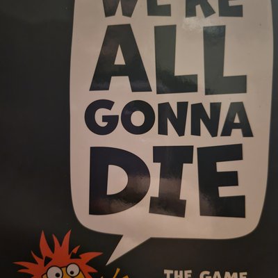 We're All Gonna Die