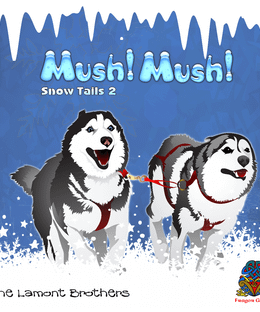 Mush! Mush!: Snow Tails 2