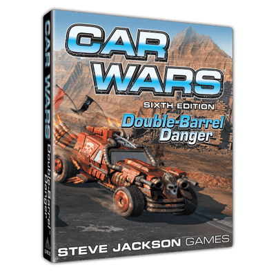 Car Wars (Sixth Edition):  Double-Barrel Danger