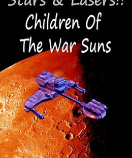 Stars & Lasers!!: Children of the War Suns