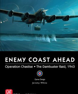 Enemy Coast Ahead: Operation Chastise – The Dambuster Raid