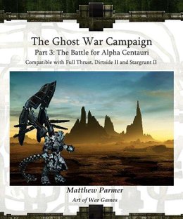 The Ghost War Campaign: Part 3 – The Battle for Alpha Centauri