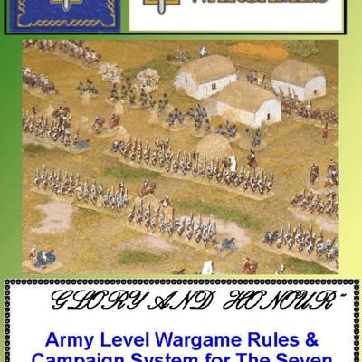 Glory and Honour: Army Level Wargame Rules & Campaign System for The Seven Years War in Central Europe (1756-1763)