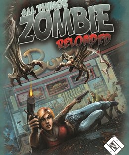 All Things Zombie: Reloaded