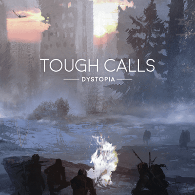 Tough Calls: Dystopia