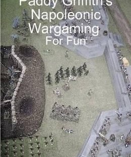 Paddy Griffith's Napoleonic Wargaming for Fun