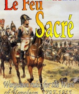 Le Feu Sacré: Wargames Rules for the Wars of Napoleon, 1792-1815